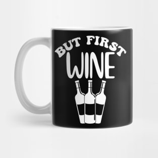 But First Wine. Funny Wine Lover Design. Mug